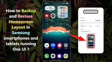 How to Backup and Restore Homescreen Layout in Samsung smartphones and tablets running One UI ?