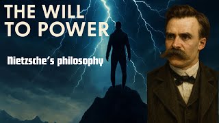 “The Will to Power – Nietzsche’s Philosophy Explained | Understanding Human Strength and Ambition”