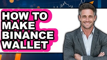 How to Make Binance Wallet (Full Guide)