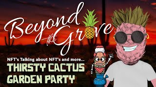 NFT's talking about NFT's - Episode 2, Thirsty Cactus Garden Party