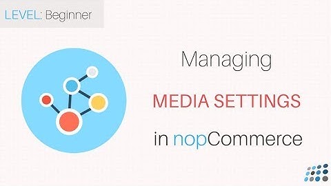 Managing media settings in nopCommerce