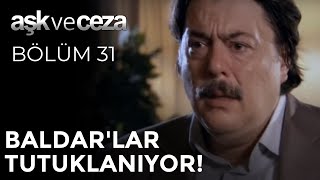 Baldarlar Tutuklanıyor Aşk Ve Ceza 31. Bölüm