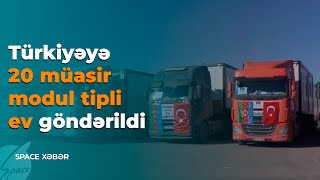 Türkiyəyə 20 müasir modul tipli ev göndərildi - Space Xəbər