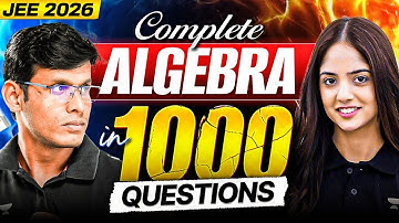 Complete Algebra in 1000 Top Quality Questions For JEE 2026 (First Time in History🔥)