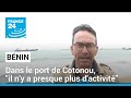 Niger  au bnin dans le port de cotonou il ny a presque plus dactivit  france 24