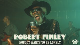 Robert Finley - &quot;Nobody Wants To Be Lonely&quot; [Official Music Video]