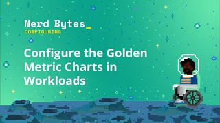 Configure the Golden Metric Charts in Workloads
