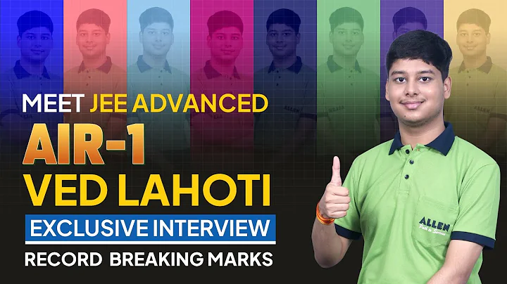 JEE Advanced AIR-1 Ved Lahoti (355/360) 🔥 Exclusive Interview | Record Breaking Marks | ALLEN