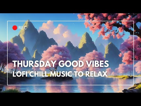 Thursday good vibes [lofi hip hop chill music/study beats] #chillmusic #lofi