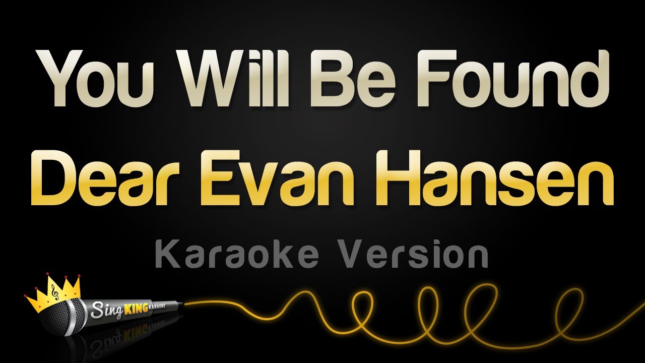Dear evan hansen you will be found karaoke version youtube