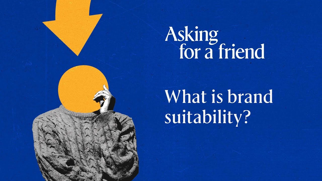 Asking for a friend: What is brand suitability?
