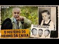 O menino da caixa: o maior mistério não resolvido dos Estados Unidos - Sexta do Medo