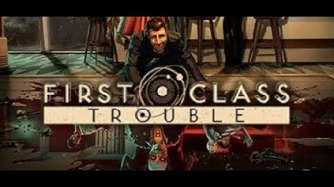 This Game Takes Deception Style Games To The Next Level | First Class Trouble