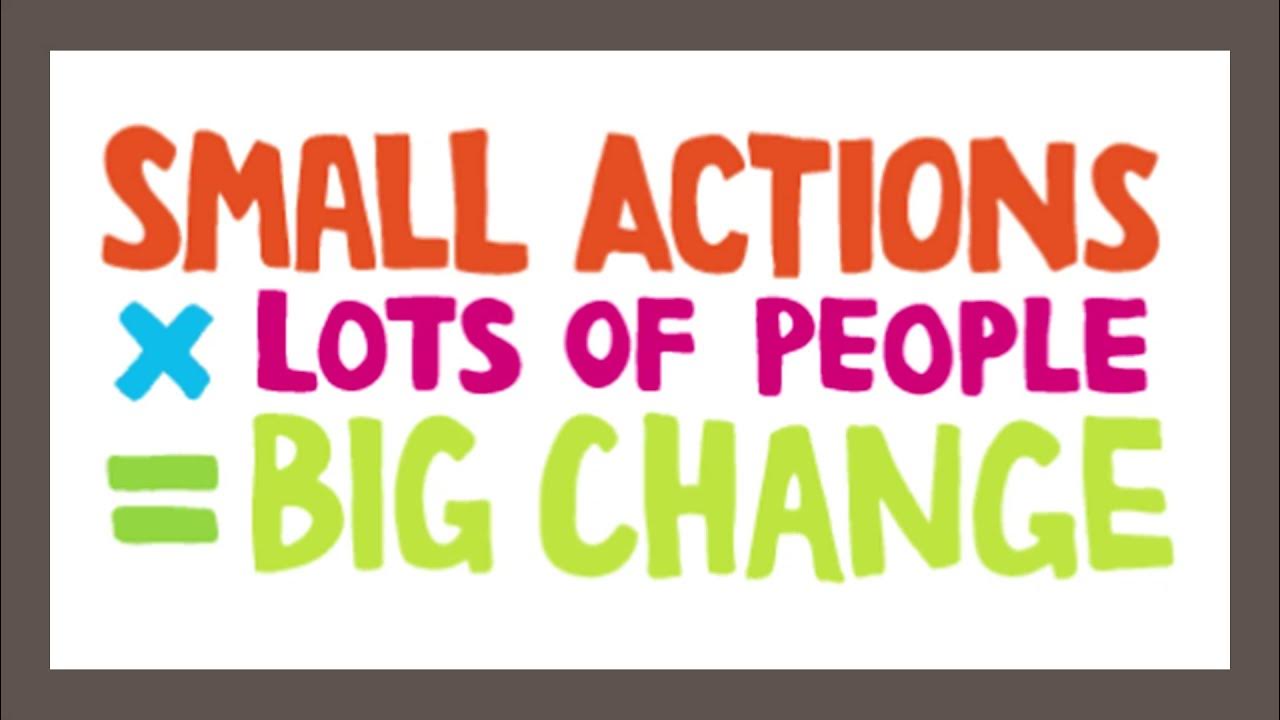 We can do a lot. Small Actions lots of people. People doing lots of Actions. Start small think big. Start small think big Post ideas.