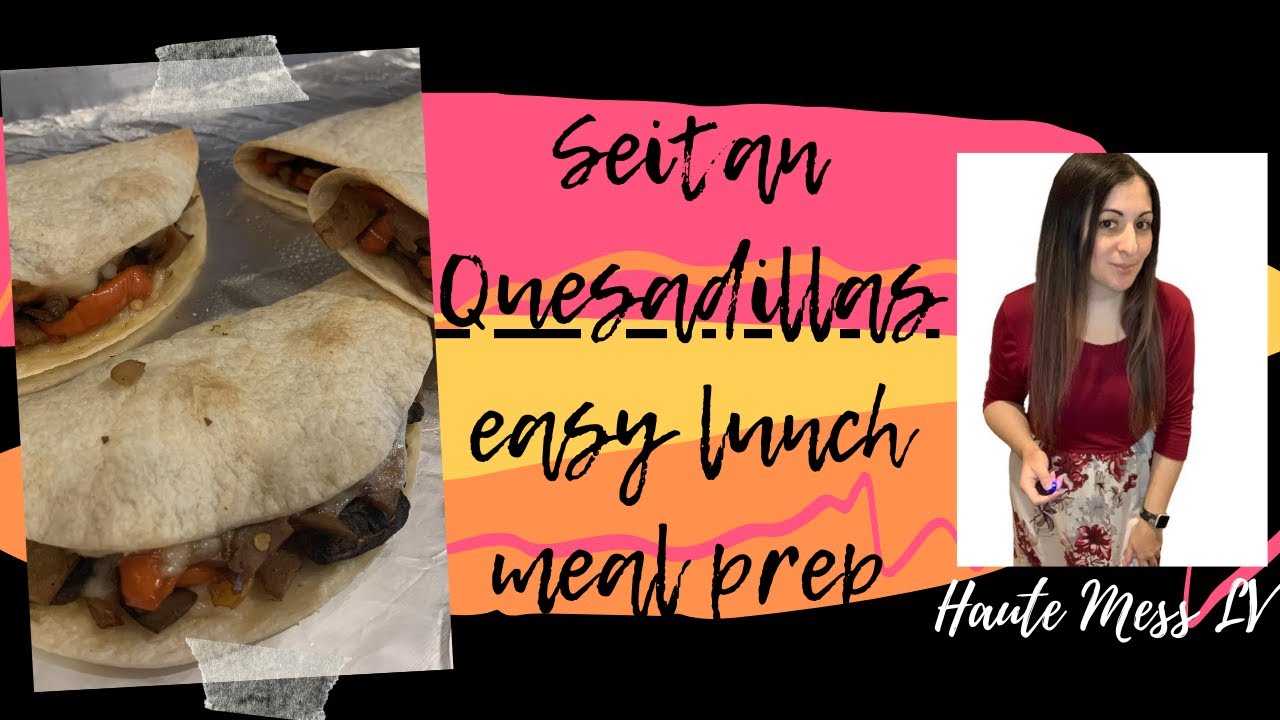 Seitan Quesadilla Lunch under 300 calories Easy weight loss meal