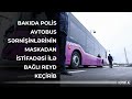 Bakıda polis avtobus sərnişinlərinin maskadan istifadəsi ilə bağlı reyd keçirib