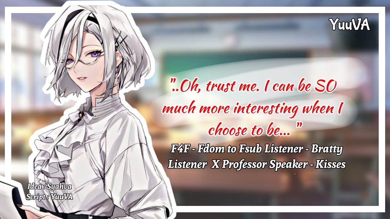 [F4F] Oh, How The Tables Have Turned | Fdom To Fsub Listener | Professor X Bratty Student | YuuVA