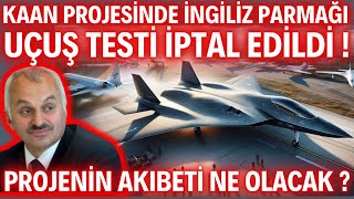 KAAN PROJESİNDEN KAHREDEN HABER; İLK UÇUŞ İPTAL,PROJENİN AKIBETİ NE OLACAK? İNGİLİZ OYUNUNA MI GELDİ