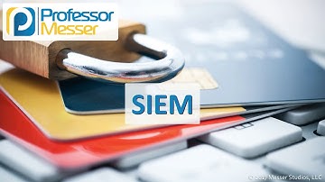 SIEM - CompTIA Security+ SY0-501 - 2.1