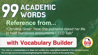 99 Academic Words Ref from "How one journalist risked her life to hold murderers accountable | TED"
