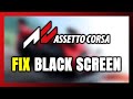 How to FIX Assetto Corsa Black Screen!