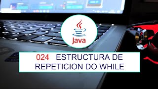 CURSO JAVA : Estructura de repetición ➠ Do-While