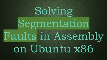 Solving Segmentation Faults in Assembly on Ubuntu x86