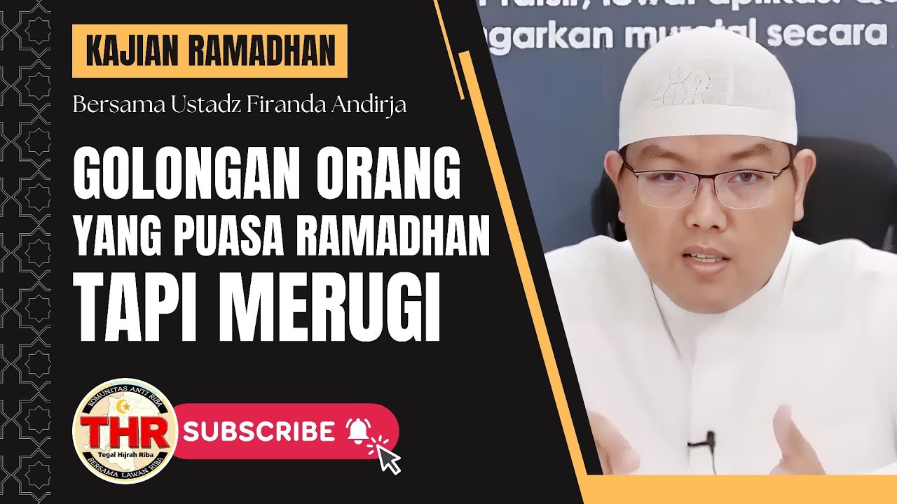 Golongan Orang yang Puasa Ramadhan tapi Merugi | Ustadz Firanda Andirja