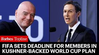 FIFA Head Sets Deadline For Members To Claim $20 Million In Kushner-Backed World Cup Plan