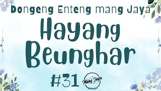 HAYANG BEUNGHAR 31, Dongeng Enteng Mang Jaya, Carita Sunda @MangJayaOfficial