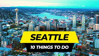 Top 10 Things to do in Seattle, Washington 2024