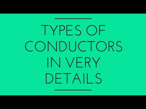 Types of Conductors in very details