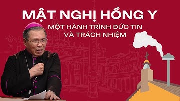 Mật Nghị Hồng Y: Một hành trình đức tin và trách nhiệm - ĐGM Phụ tá Giuse Bùi Công Trác