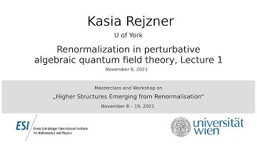 Kasia Rejzner - Renormalization in perturbative algebraic quantum field theory, Lecture 1