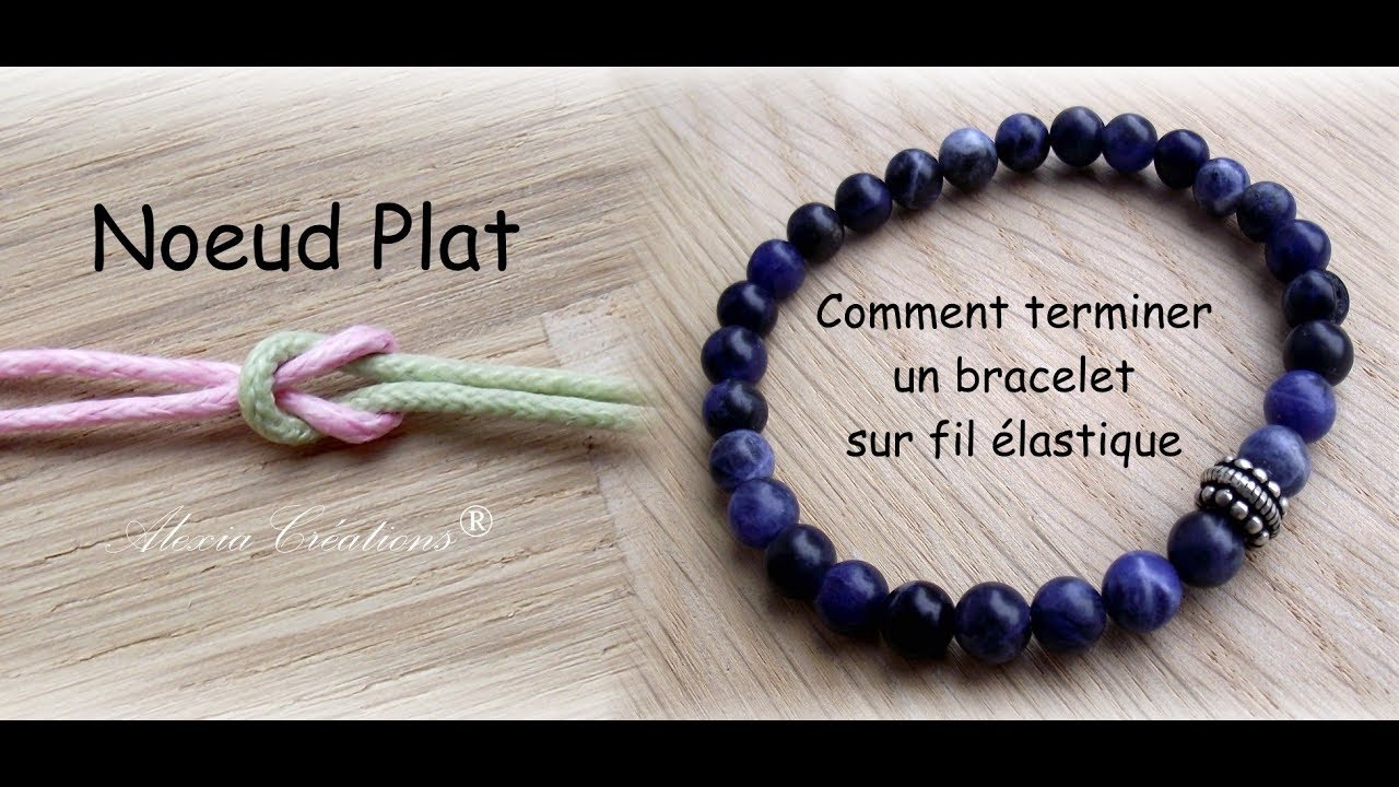 Noeud Plat et Comment terminer un bracelet sur fil élastique 