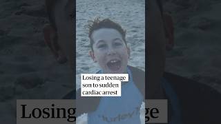 Losing a teenage son to sudden cardiac arrest Losing a teenage son to sudden cardiac arrest