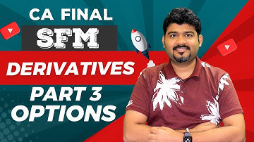 DERIVATIVES PART 3 - OPTIONS | CA FINAL SFM | BY CA SANKALP KANSTIYA