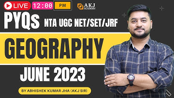 PYQs June 2023 | Part 3| Geography | NTA UGC NET/SET/JRF/Assistant Professor | AKJ Academy | AKJ Sir