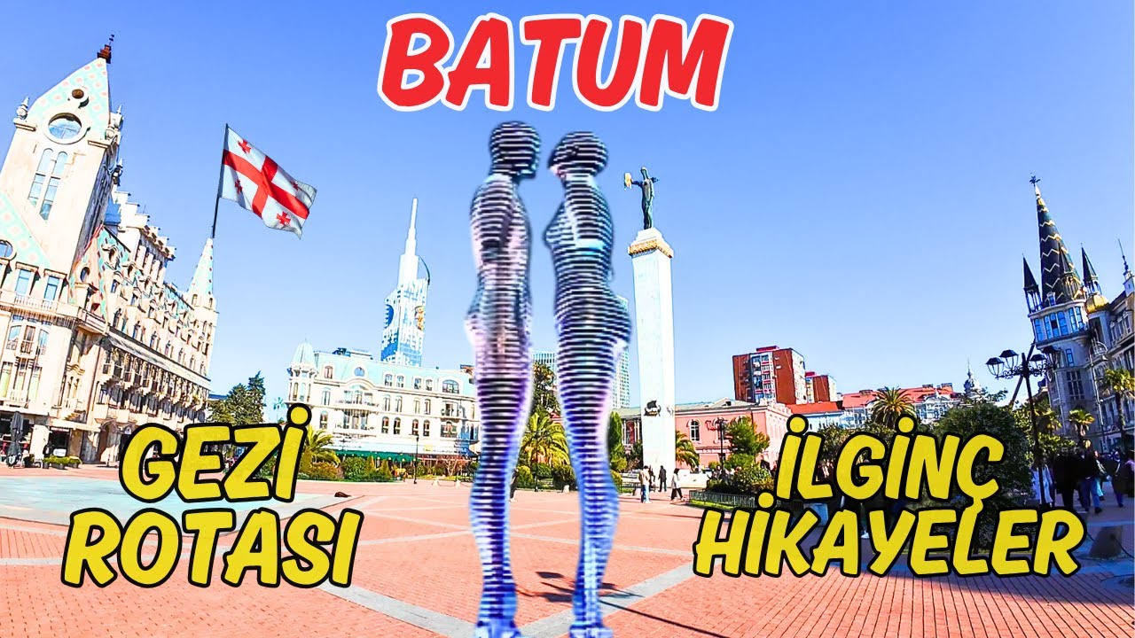 BATUM Gezi Rotası - İlginç Hikayeler
