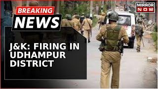 Firing Incident In Jammu & Kashmir | J&K: Firing In Udhampur District | One Injured | Breaking News
