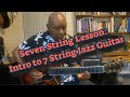 Patreon Requested Video: Intro to Seven String Jazz  Guitar