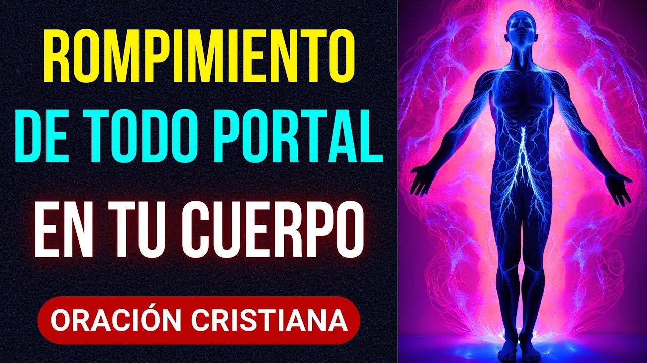 Oración de rompimiento de portales en tu cuerpo - YouTube