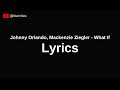 Johnny Orlando Mackenzie Ziegler What If Lyrics Johnny Orlando Mackenzie Ziegler What If Lyrics