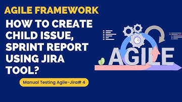 Manual Testing Agile-Jira #4: How to create child issue, Sprint report using JIRA | Session 03(NEW)