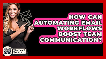 How Can Automating Email Workflows Boost Team Communication? - TheEmailToolbox.com