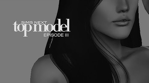 Sims Next Top Model Season 2 — EPISODE 3