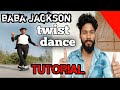 twist dance tutorial baba Jackson | baba Jackson new dance tutorial | dance tutorial hindi |