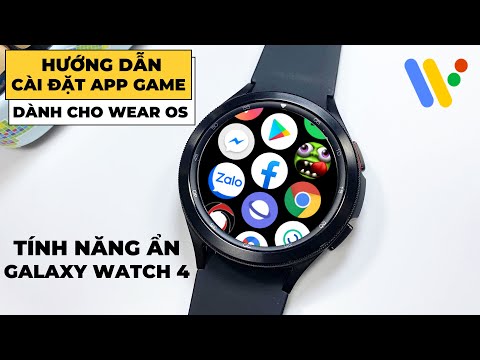 Hướng Dẫn Cài App – Game Cho Wear OS | Tính Năng Ẩn Galaxy Watch 4