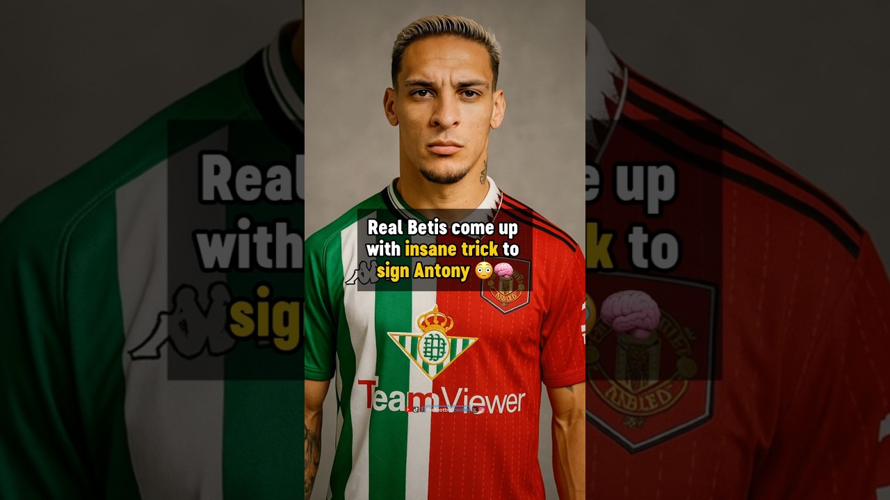 INSANE trick by Real Betis to sign Antony 👀