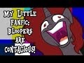 My Little Fanfic: Bloopers are Contagious! (80k Subscribers Special)